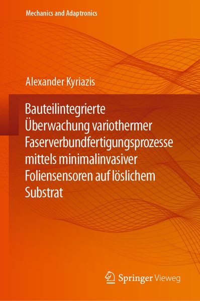 Produktbild: Bauteilintegrierte &Uuml;berwachung variothermer Faserverbundfertigungsprozesse mittels minimalinvasiver Foliensensoren auf l&ouml;slichem Substrat