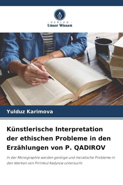 Produktbild: K&uuml;nstlerische Interpretation der ethischen Probleme in den Erz&auml;hlungen von P. QADIROV