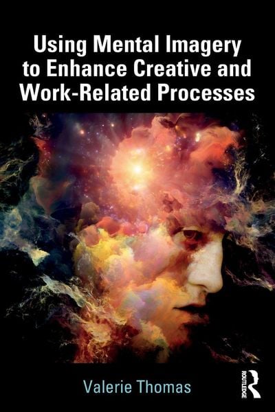 Produktbild: Using Mental Imagery to Enhance Creative and Work-related Processes