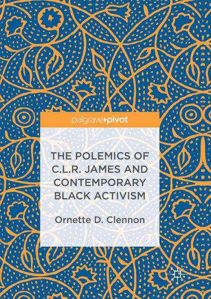Produktbild: The Polemics of C.L.R. James and Contemporary Black Activism