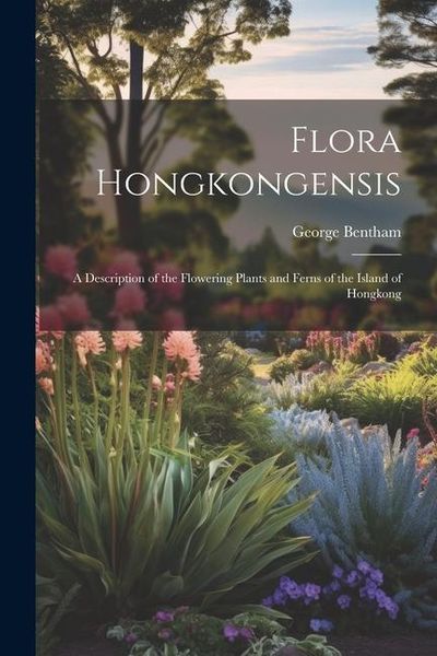 Produktbild: Flora Hongkongensis: A Description of the Flowering Plants and Ferns of the Island of Hongkong