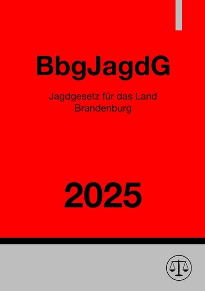 Produktbild: Jagdgesetz f&uuml;r das Land Brandenburg - BbgJagdG 2025