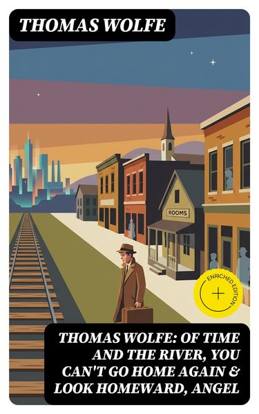 Produktbild: Thomas Wolfe: Of Time and the River, You Can't Go Home Again & Look Homeward, Angel