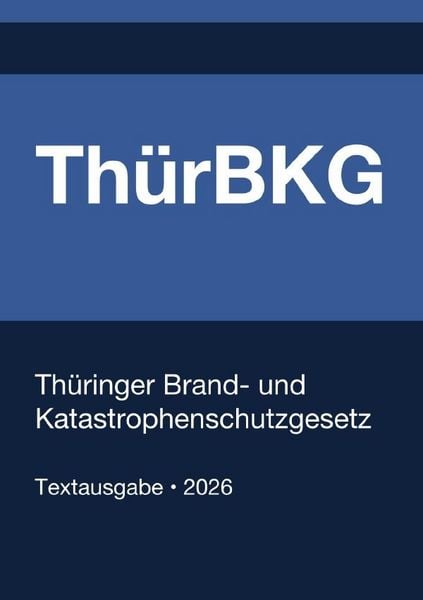 Produktbild: Th&uuml;rBKG - Th&uuml;ringer Brand- und Katastrophenschutzgesetz 2026