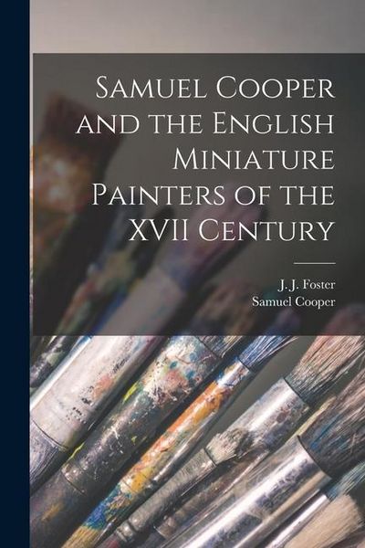 Produktbild: Samuel Cooper and the English Miniature Painters of the XVII Century