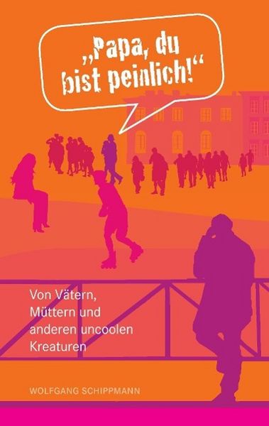 Produktbild: "Papa, du bist peinlich!"