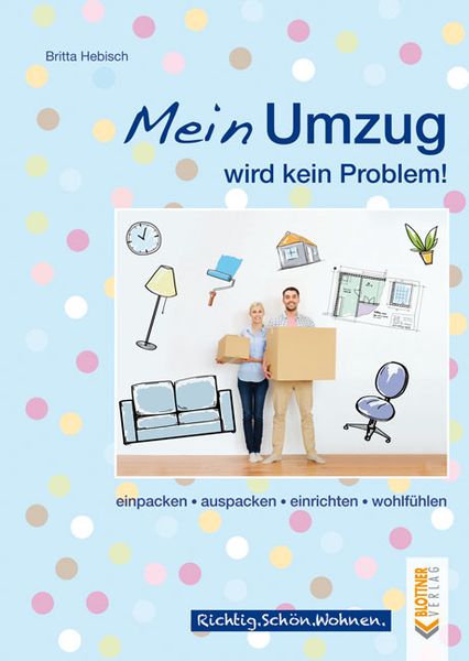 Mein Umzug wird kein Problem, Taschenbuch von Britta Hebisch, Blottner Verlag e.K., 978-3-89367-151-9