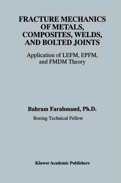 Produktbild: Fracture Mechanics of Metals, Composites, Welds, and Bolted Joints