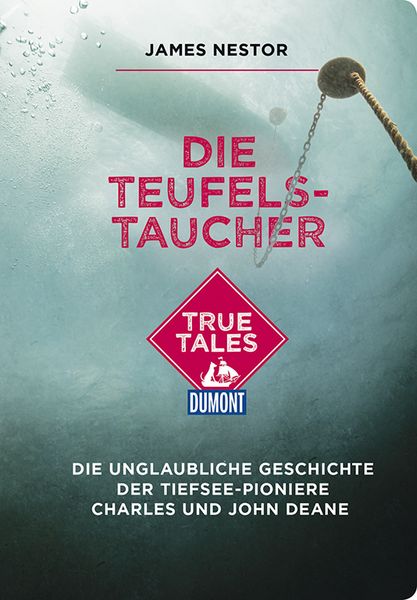 Produktbild: Die Teufels-Taucher (DuMont True Tales)