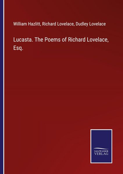 Produktbild: Lucasta. The Poems of Richard Lovelace, Esq.