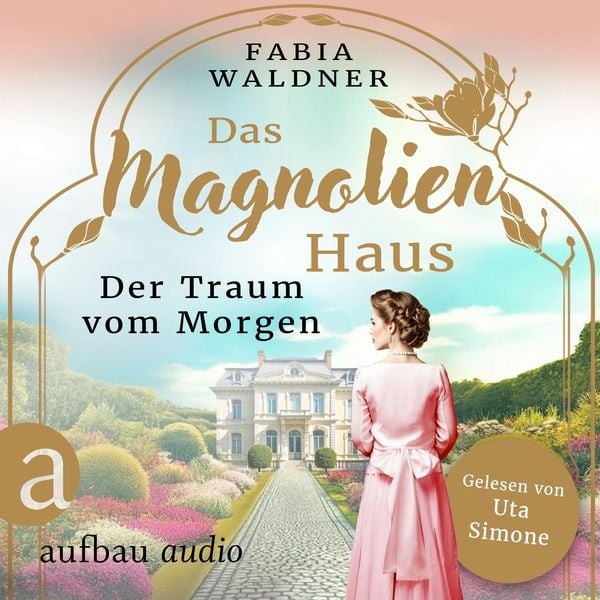 Das Magnolienhaus - Der Traum vom Morgen - Fabia Waldner, Audio, 9783757017439