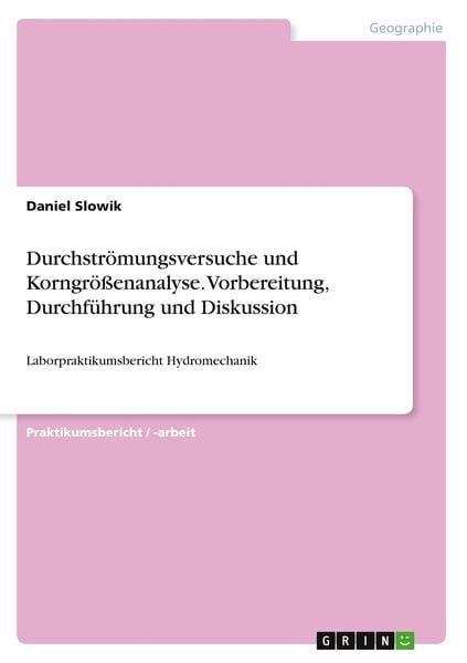 Produktbild: Durchstr&ouml;mungsversuche und Korngr&ouml;&szlig;enanalyse. Vorbereitung, Durchf&uuml;hrung und Diskussion