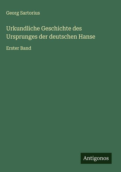 Produktbild: Urkundliche Geschichte des Ursprunges der deutschen Hanse