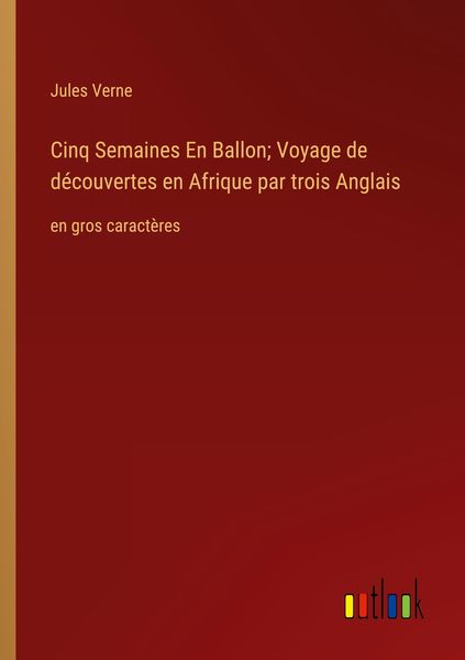 Produktbild: Cinq Semaines En Ballon; Voyage de d&eacute;couvertes en Afrique par trois Anglais