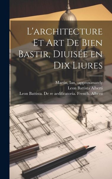 Produktbild: L'architecture et art de bien bastir, diuisée en dix liures