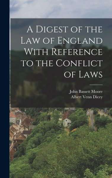 Produktbild: A Digest of the Law of England With Reference to the Conflict of Laws