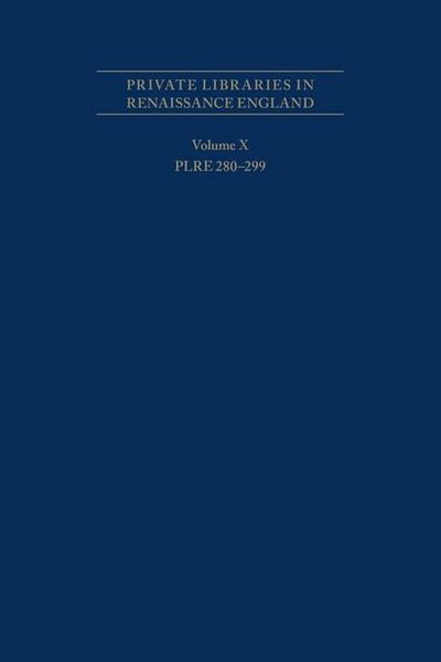 Produktbild: Private Libraries in Renaissance England: A Collection and Catalogue of Tudor and Early Stuart Book-Lists - Volume X Plre 280-299