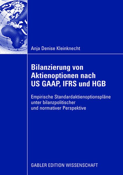 Bilanzierung von Aktienoptionen nach US GAAP, IFRS und HGB, Taschenbuch von Anja Denise Kleinknecht, Betriebswirtschaftlicher Verlag Gabler,