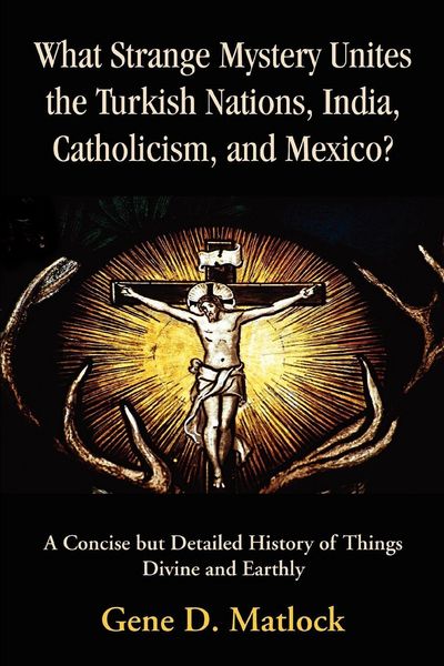 Produktbild: What Strange Mystery Unites the Turkish Nations, India, Catholicism, and Mexico?