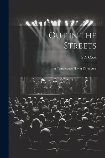 Produktbild: Out in the Streets: A Temperance Play in Three Acts