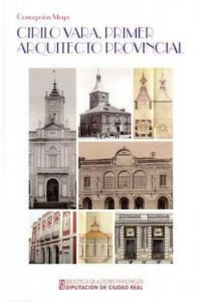 Produktbild: Cirilo Vara y Soria (1820-1885), primer arquitecto provincial : la influencia del pan&oacute;ptico carcelario en Ciudad Real