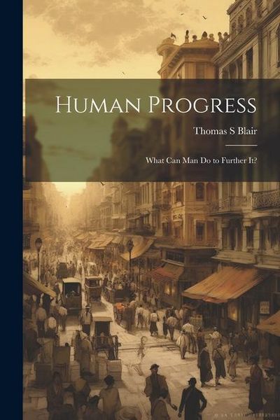 Produktbild: Human Progress; What Can Man do to Further It?
