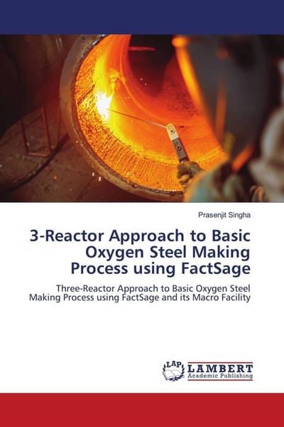 Produktbild: 3-Reactor Approach to Basic Oxygen Steel Making Process using FactSage