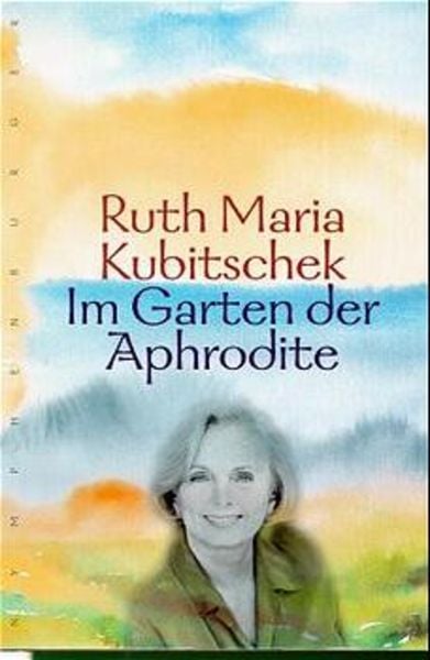 Im Garten der Aphrodite, Gebundene Ausgabe von Ruth M. Kubitschek, Nymphenburger