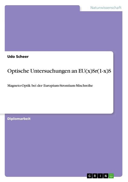 Optische Untersuchungen an EU(x)Sr(1-x)S, Taschenbuch von Udo Scheer, GRIN, 978-3-668-61559-5