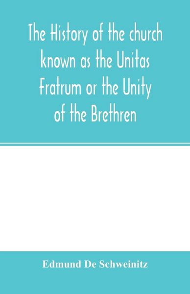 Produktbild: The history of the church known as the Unitas Fratrum or the Unity of the Brethren