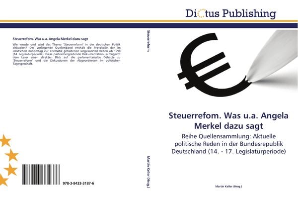 Steuerrefom. Was u.a. Angela Merkel dazu sagt, Taschenbuch von , Dictus Publishing, 9783843331876