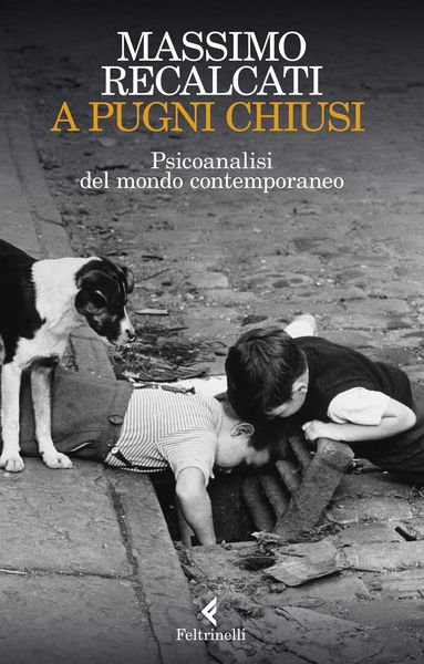 Produktbild: A pugni chiusi. Psicoanalisi del mondo contemporaneo