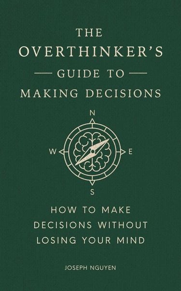 The Overthinker's Guide to Making Decisions, Gebundene Ausgabe von Joseph Nguyen, Simon + Schuster LLC