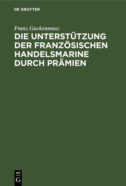 Produktbild: Die Unterst&uuml;tzung der franz&ouml;sischen Handelsmarine durch Pr&auml;mien