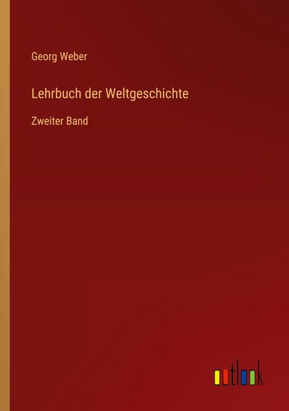 Lehrbuch der Weltgeschichte, Taschenbuch von Georg Weber, Outlook, 9783368515669
