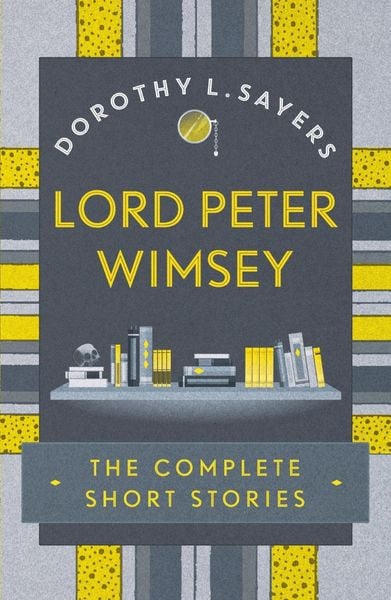Produktbild: Lord Peter Wimsey: The Complete Short Stories