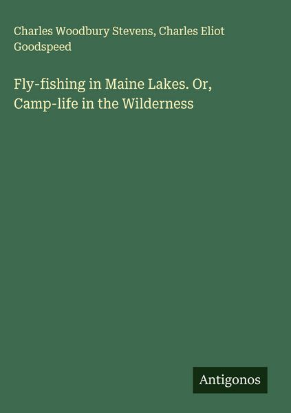 Produktbild: Fly-fishing in Maine Lakes. Or, Camp-life in the Wilderness
