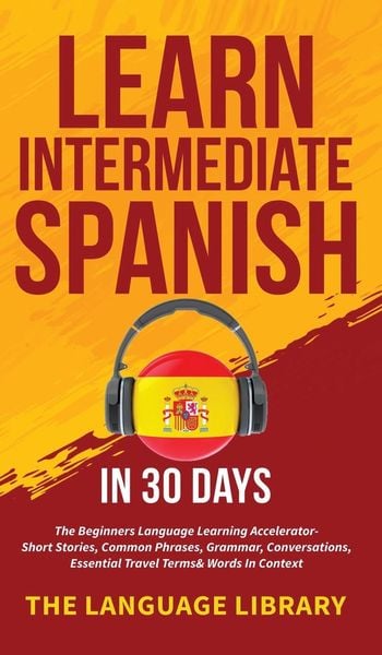 Produktbild: Learn Intermediate Spanish In 30 Days
