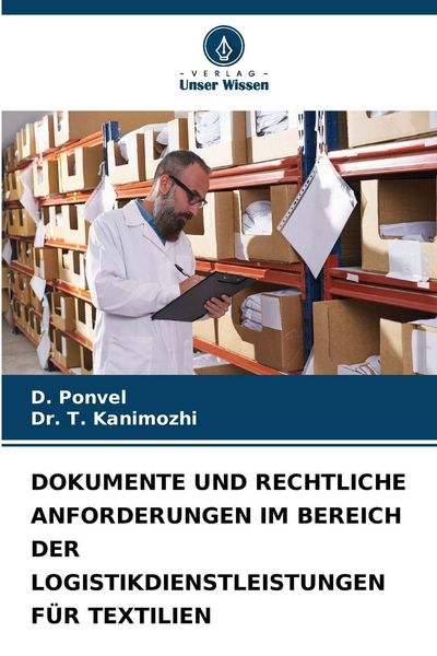 Produktbild: Dokumente und Rechtliche Anforderungen im Bereich der Logistikdienstleistungen f&uuml;r Textilien