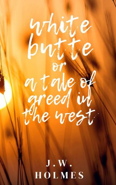 Produktbild: White Butte: Or A Tale Of Greed In The West