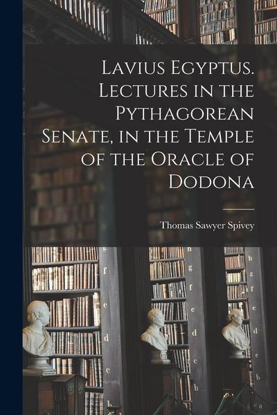 Produktbild: Lavius Egyptus. Lectures in the Pythagorean Senate, in the Temple of the Oracle of Dodona