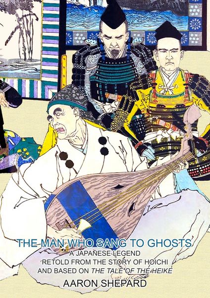 Produktbild: The Man Who Sang to Ghosts: A Japanese Legend, Retold from the Story of Hoichi and Based on The Tale of the Heike