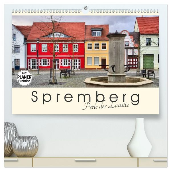Spremberg - Perle der Lausitz (hochwertiger Premium Wandkalender 2026 DIN A2 quer), Kunstdruck in Hochglanz