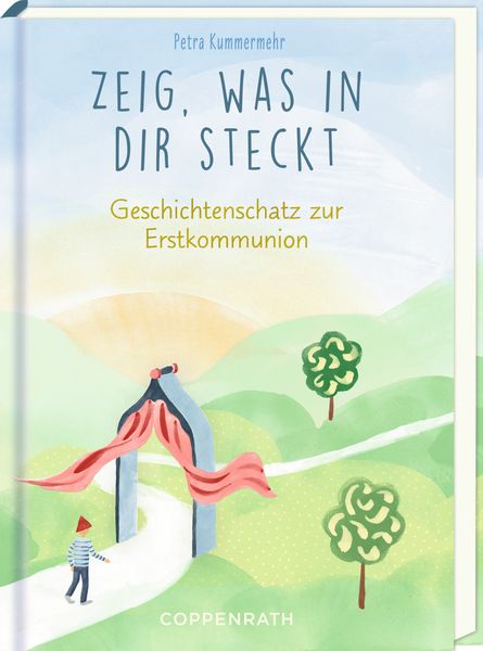 Zeig, was in dir steckt - Geschichtenschatz z. Erstkommunion, Gebundene Ausgabe von Petra Kummermehr, Coppenrath Verlag GmbH & Co. KG,