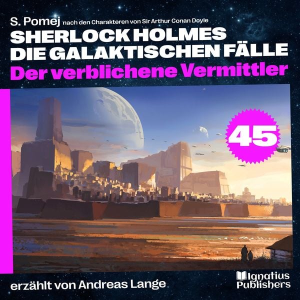 Der verblichene Vermittler (Sherlock Holmes - Die galaktischen Fälle, Folge 45)