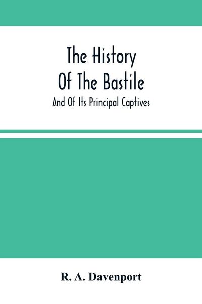 Produktbild: The History Of The Bastile; And Of Its Principal Captives
