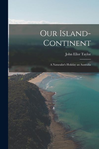 Produktbild: Our Island-Continent: A Naturalist's Holiday an Australia