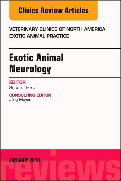 Produktbild: Exotic Animal Neurology, an Issue of Veterinary Clinics of North America: Exotic Animal Practice