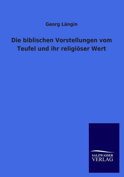 Produktbild: Die biblischen Vorstellungen vom Teufel und ihr religi&ouml;ser Wert
