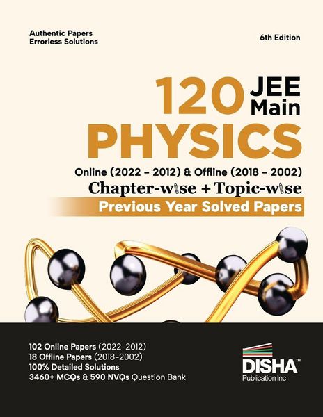 Produktbild: Disha 120 JEE Main Physics Online (2022 - 2012) & Offline (2018 - 2002) Chapter-wise + Topic-wise Previous Year Solved Papers 6th Edition | NCERT Chap